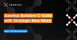 Axonius Bolsters C-Suite with Strategic New Hires