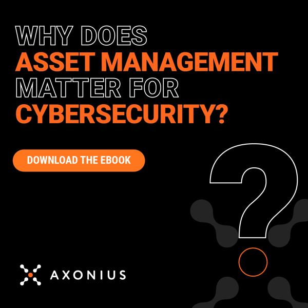 Ebook Why Does Asset Management Matter For Cybersecurity Axonius