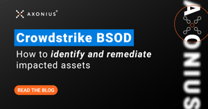 Crowdstrike BSOD: How to identify and remediate impacted assets